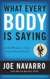 Cover of What Every BODY is Saying: An Ex-FBI Agent's Guide to Speed-Reading People