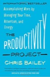 Cover of The Productivity Project: Accomplishing More by Managing Your Time, Attention, and Energy