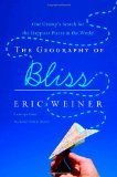 Cover of The Geography of Bliss: One Grump's Search for the Happiest Places in the World