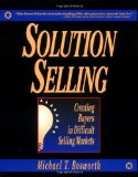 Cover of Solution Selling: Creating Buyers in Difficult Selling Markets