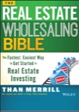 Cover of The Real Estate Wholesaling Bible: The Fastest, Easiest Way to Get Started in Real Estate Investing