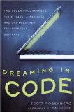 Cover of Dreaming in Code: Two Dozen Programmers, Three Years, 4,732 Bugs, and One Quest for Transcendent Software