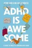 Cover of ADHD Is Awesome: A Guide to (Mostly) Thriving with ADHD