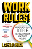 Cover of Work Rules!: Insights from Inside Google That Will Transform How You Live and Lead