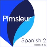 Cover of Pimsleur Spanish Level 2 Lessons 6-10: Learn to Speak, Understand, and Read Spanish with Pimsleur Language Programs
