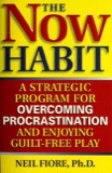 Cover of The Now Habit: A Strategic Program for Overcoming Procrastination and Enjoying Guilt-Free Play