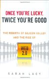 Cover of Once You're Lucky, Twice You're Good: The Rebirth of Silicon Valley and the Rise of Web 2.0