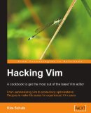 Cover of Hacking Vim: A Cookbook to get the Most out of the Latest Vim Editor: From personalizing Vim to productivity optimizations: Recipes to make life easier for experienced Vim users