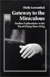 Cover of Gateway to the Miraculous: Further Explorations in the Tao of Cheng Man Ch'ing