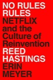 Cover of No Rules Rules: Netflix and the Culture of Reinvention
